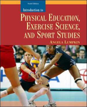 Introduction to Physical Education, Exercise Science, and Sport Studies [With Online Instruction] de Angela Lumpkin