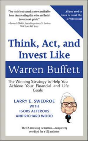 Think, Act, and Invest Like Warren Buffett: The Winning Strategy to Help You Achieve Your Financial and Life Goals (Custom Book for BRWM) de Swedroe