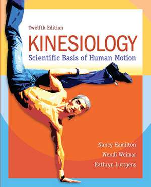 Kinesiology: Scientific Basis of Human Motion de Nancy Hamilton