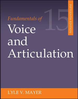 Fundamentals of Voice and Articulation de Lyle Mayer