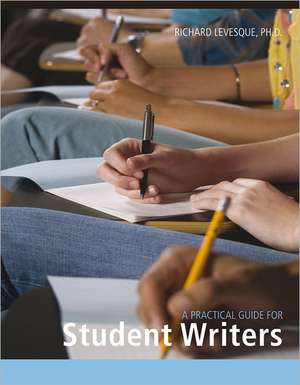 A Practical Guide for Student Writers de Richard Levesque