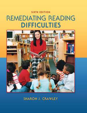 Remediating Reading Difficulties de Sharon Crawley