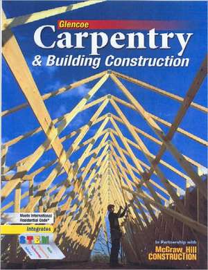 Carpentry & Building Construction Student Edition de McGraw-Hill/Glencoe