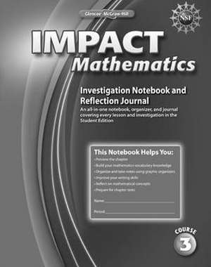 Impact Mathematics, Course 3, Investigation Notebook and Reflection Journal: A Course in Practical Law de McGraw-Hill Education