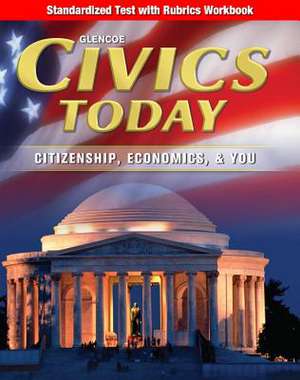 Civics Today: Citizenship, Economics, & You, Standardized Test with Rubrics Workbook de McGraw-Hill Education