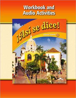 Asi Se Dice! Level 1a, Workbook and Audio Activities de Conrad J. Schmitt