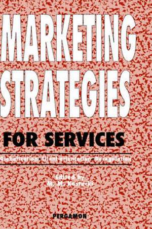 Marketing Strategies for Services – Globalization – Client–orientation – Deregulation de M. M. Kostecki