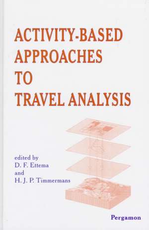 Activity–Based Approaches to Travel Analysis de D.f. Ettema