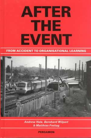 After the Event – From Accident to Organisational Learning de Andrew Hale