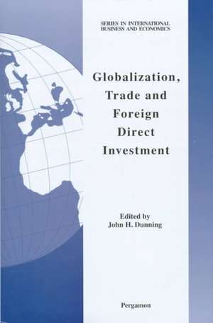 Globalization, Trade and Foreign Direct Investment de J. H. Dunning