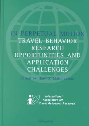 In Perpetual Motion – Travel Behaviour Research Opportunities and Application Challenges de Hani S. Mahmassani