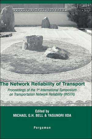 The Network Reliability of Transport – Proceedings of the 1st International Symposium on Transportation Network Reliability (INSTR) de M. G. H. Bell