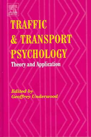 Traffic and Transport Psychology: Theory and Application de Geoffrey Underwood