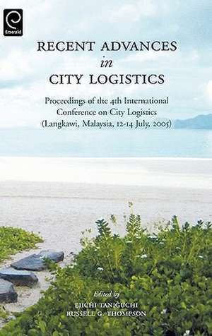 Recent Advances in City Logistics – Proceedings of the 4th International Conference on City Logistics de Eiichi Taniguchi