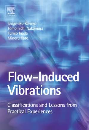 Flow Induced Vibrations: Classifications and Lessons from Practical Experiences de Tomomichi Nakamura