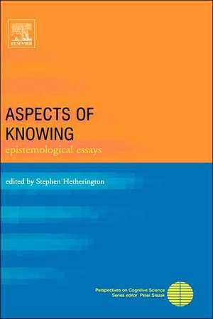 Aspects of Knowing: Epistemological Essays de Stephen Hetherington