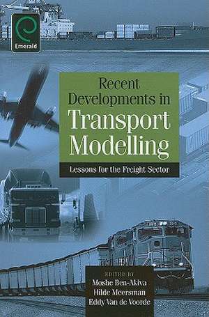 Recent Developments in Transport Modelling: Lessons for the Freight Sector de Moshe E. Ben-Akiva