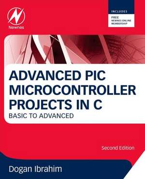 PIC Microcontroller Projects in C: Basic to Advanced de Dogan Ibrahim