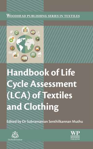 Handbook of Life Cycle Assessment (LCA) of Textiles and Clothing de Subramanian Senthilkannan Muthu