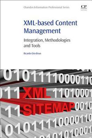 XML-based Content Management: Integration, Methodologies and Tools de Ricardo Eito-Brun