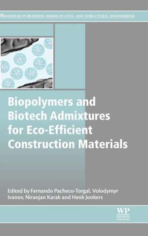 Biopolymers and Biotech Admixtures for Eco-Efficient Construction Materials de Fernando Pacheco-Torgal