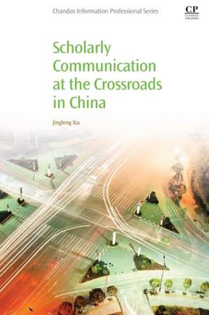 Scholarly Communication at the Crossroads in China de Jingfeng Xia