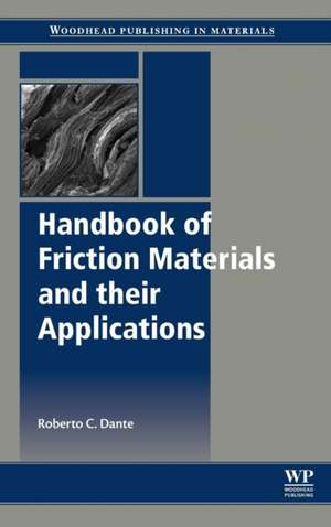 Handbook of Friction Materials and their Applications de Roberto C Dante