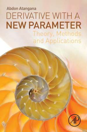 Derivative with a New Parameter: Theory, Methods and Applications de Abdon Atangana