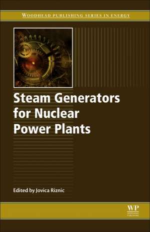 Steam Generators for Nuclear Power Plants de Jovica Riznic