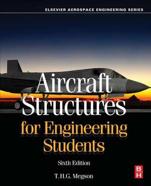 Aircraft Structures for Engineering Students de T. H. G. Megson