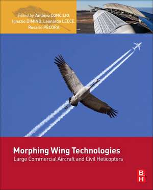 Morphing Wing Technologies: Large Commercial Aircraft and Civil Helicopters de Antonio Concilio