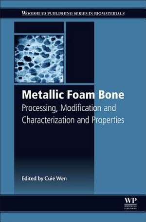 Metallic Foam Bone: Processing, Modification and Characterization and Properties de Cuie Wen