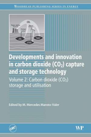 Developments and Innovation in Carbon Dioxide (CO2) Capture and Storage Technology: Carbon Dioxide (Co2) Storage and Utilisation de M. Mercedes Maroto-Valer