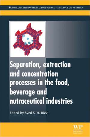 Separation, Extraction and Concentration Processes in the Food, Beverage and Nutraceutical Industries de Syed S. H. Rizvi