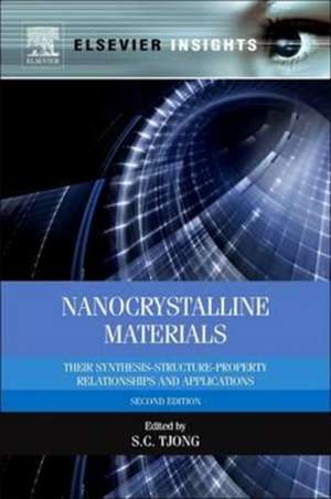 Nanocrystalline Materials: Their Synthesis-Structure-Property Relationships and Applications de Sie-Chin Tjong