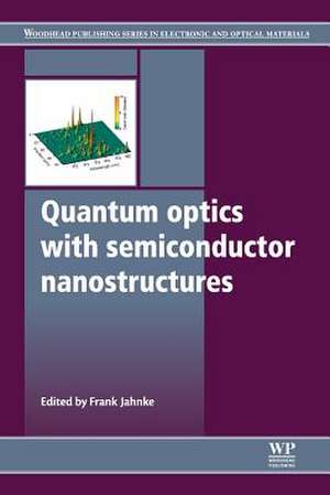 Quantum Optics with Semiconductor Nanostructures de Frank Jahnke