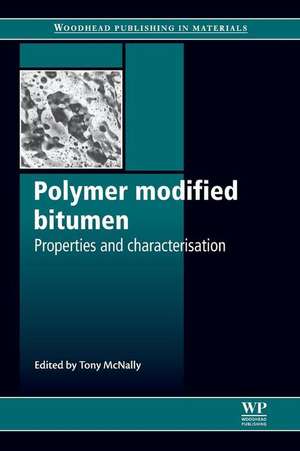 Polymer Modified Bitumen: Properties and Characterisation de Tony McNally