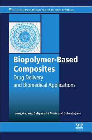 Biopolymer-Based Composites: Drug Delivery and Biomedical Applications de Sougata Jana