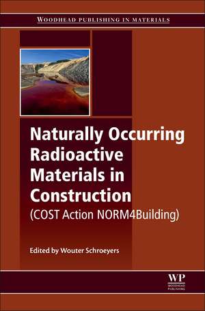 Naturally Occurring Radioactive Materials in Construction: Integrating Radiation Protection in Reuse (COST Action Tu1301 NORM4BUILDING) de Wouter Schroeyers