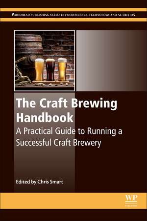 The Craft Brewing Handbook: A Practical Guide to Running a Successful Craft Brewery de Chris Smart