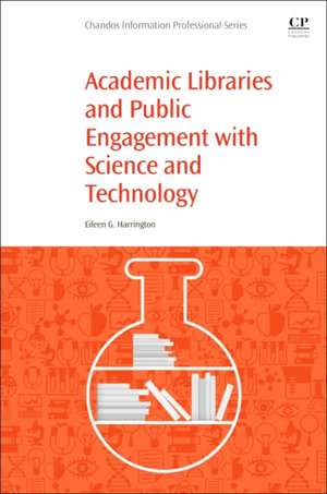 Academic Libraries and Public Engagement With Science and Technology de Eileen Harrington