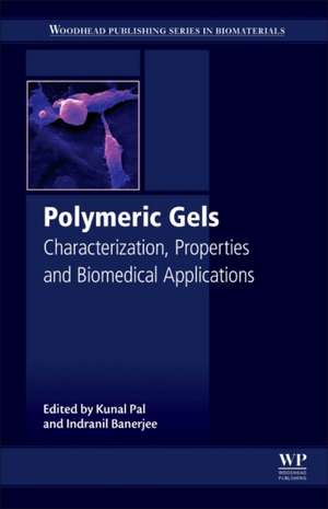 Polymeric Gels: Characterization, Properties and Biomedical Applications de Kunal Pal