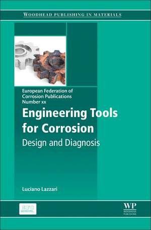 Engineering Tools for Corrosion: Design and Diagnosis de Luciano Lazzari