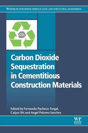 Carbon Dioxide Sequestration in Cementitious Construction Materials de F. Pacheco-Torgal