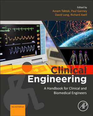 Clinical Engineering: A Handbook for Clinical and Biomedical Engineers de Azzam Taktak