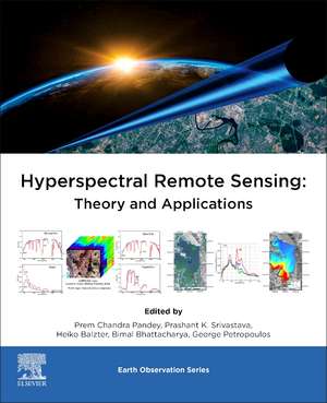 Hyperspectral Remote Sensing: Theory and Applications de Prem Chandra Pandey