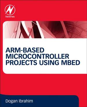 ARM-based Microcontroller Projects Using mbed de Dogan Ibrahim