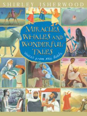 Miracles, Whales and Wonderful Tales: Voices from the Bible de Shirley Isherwood