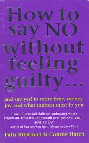 Hatch, C: How To Say No Without Feeling Guilty ... de Patti Breitman