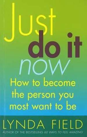 Just Do It Now! de Lynda Field